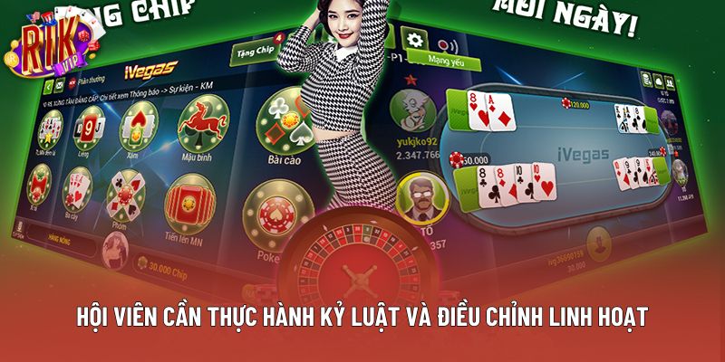 Hội viên cần thực hành kỷ luật và điều chỉnh linh hoạt