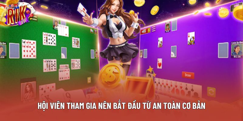 Hội viên tham gia nên bắt đầu từ an toàn cơ bản