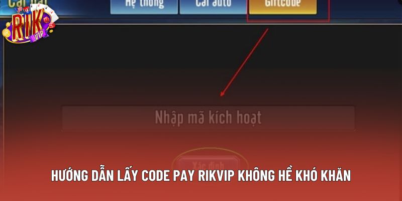 Hướng dẫn lấy code pay Rikvip không hề khó khăn