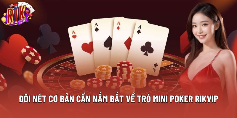 Đôi nét cơ bản cần nắm bắt về trò mini poker rikvip Đôi nét cơ bản cần nắm bắt về trò mini poker rikvip