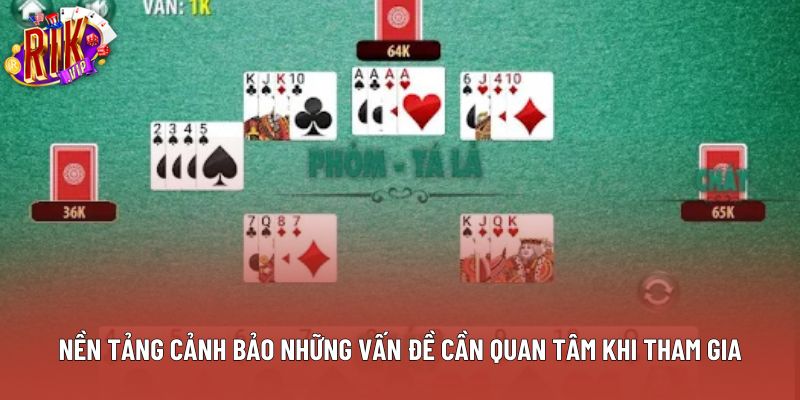 Nền tảng cảnh bảo những vấn đề cần quan tâm khi tham gia