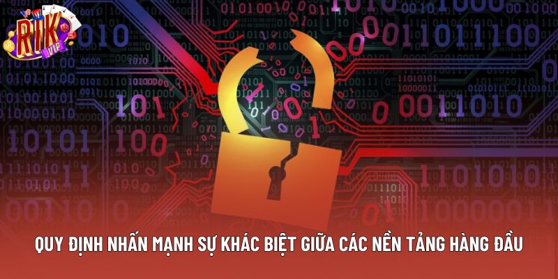 Quy định nhấn mạnh sự khác biệt giữa các nền tảng hàng đầu