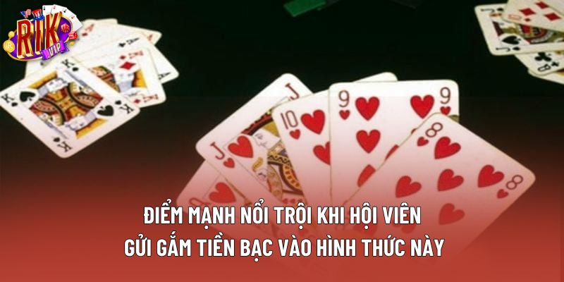 Điểm mạnh nổi trội khi hội viên gửi gắm tiền bạc vào hình thức này Điểm mạnh nổi trội khi hội viên gửi gắm tiền bạc vào hình thức này