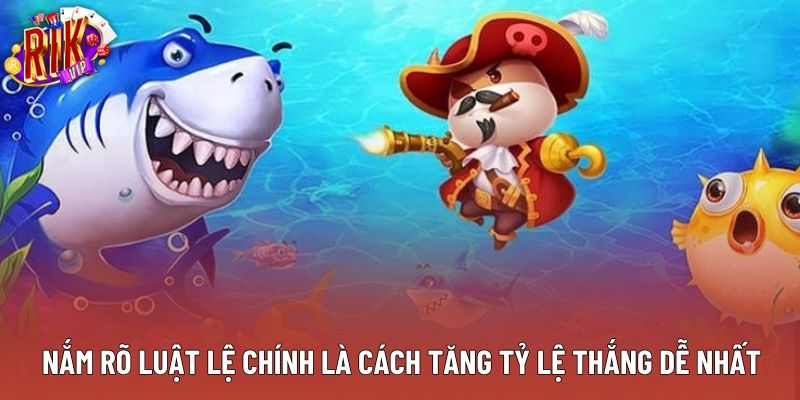 Nắm rõ luật lệ chính là cách tăng tỷ lệ thắng dễ nhất